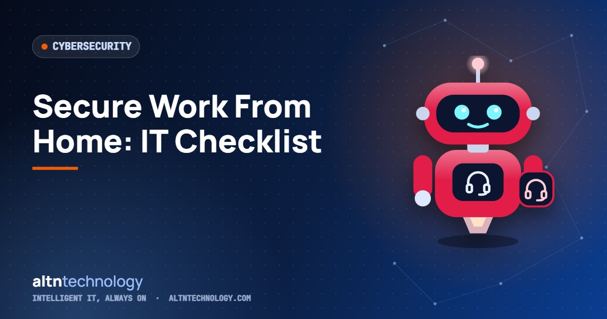 Secure Work From Home Setup: IT Checklist for Remote and Hybrid Teams