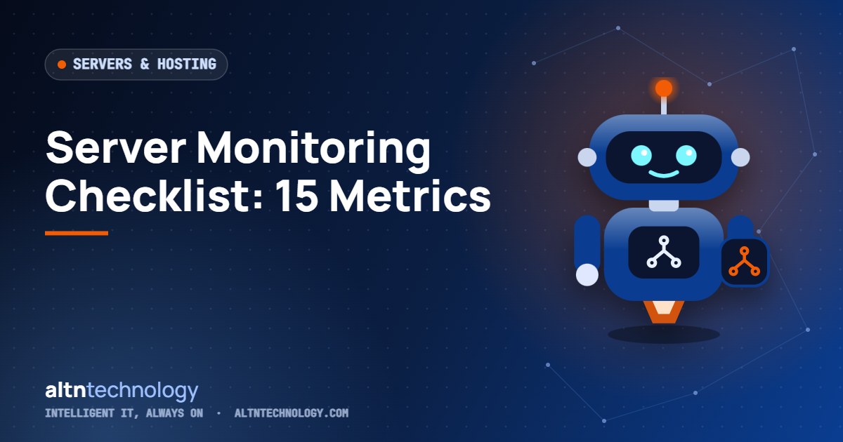 Server Monitoring Checklist: 15 Metrics Every Business Should Track